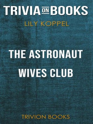 cover image of The Astronaut Wives Club by Lily Koppel (Trivia-On-Books)